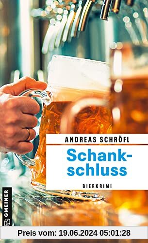 Schankschluss: Bierkrimi (Kriminalromane im GMEINER-Verlag)
